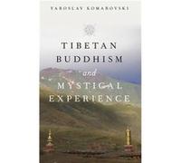 Tibetan Buddhism and Mystical Experience by Komarovski Yaroslav Associate Professor of Classics and Religious Studies Associate Professor of Classics and Komarovski Yaroslav Associate Professor of Cla