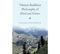 Tibetan Buddhist Philosophy of Mind and Nature - Duckworth Douglas S. Associate Professor Associate Professor Temple University - Oxford University Press Duckworth Douglas S. Associate Professor Assoc