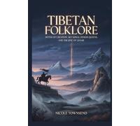 Tibetan Folklore: Myths of Creation, Sky Kings, Demon Queens, and the Epic of Gesar