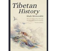 Tibetan History Made Memorable: Discover Tibet's Past Through Reading and Critical Thinking