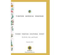Tibetan Medical Seminar - Third Tibetan Cultural Event: On Birth, Life, and Death