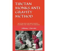 Tibetan Monks Anti Gravity Method: New Theory For Anti Gravity - How To Stop The Wheel Of Samsara