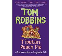 Tibetan Peach Pie: A True Account of an Imaginative Life Robbins, Tom (Auteur)