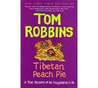Tibetan Peach Pie: A True Account of an Imaginative Life Robbins, Tom (Auteur)