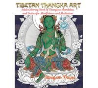 Tibetan Thangka Art: Adult Coloring Book of Thangkas, Mandalas, and Deities for Mindfulness and Meditation