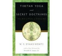 Tibetan Yoga and Secret Doctrines or Seven Books of Wisdom of the Great Path