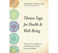 Tibetan Yoga for Health & Well-Being: The Science and Practice of Healing Your Body, Energy and Mind - [Version Originale] Inconnu (Auteur)