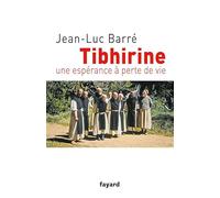 Tibhirine: Une espérance à perte de vie