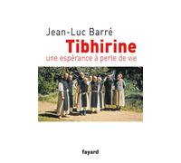 Tibhirine: Une espérance à perte de vie