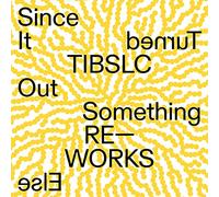 TIBLSC Re-works of Since It Turned Out Something Else