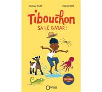 Tibouchon Sa lé gayar ! Edition bilingue français-créole - Dominique Tellier - Orphie G.doyen Editions - cartonné - Méthode de langue