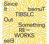 Tibslc Re-Works of Since It Turned Out Something Else