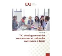 TIC, développement des compétences et cadres des entreprises à Béjaïa - Farid Mebarki - Universitaires Europeennes - broché - Livre