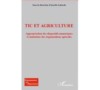 TIC et agriculture: Appropriation des dispositifs numériques et mutations des organisations agricoles