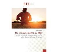 TIC et équité genre au Mali Cas des enseignants (es) des lycées publics de la Rive Gauche du District de Bamako - Yaba Tamboura - Universitaires Europeennes - broché - Etude