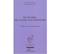 TIC et PME : des usages aux stratégies Martine Boutary (Auteur), Louis Raymond (Préface)