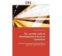 TIC, société civile et développement local au Cameroun Évaluation des activités de l'ONG ASSOAL en matière de vulgarisation des TIC - Carine Laure Koudjou Talla - Universitaires Europeennes - broché -