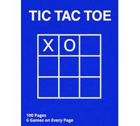 Tic Tac Toe: 100 Pages, 6 Games on Every Page
