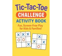 Tic Tac Toe Challenge Activity book for Kids And Families: 200 Classic Grids for Ages 5 and above - A Fun Screen-free play, Paper-and-Pencil Game Book for Travel, Home, or School
