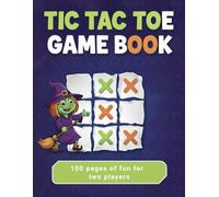 Tic Tac Toe Game Book: 100 Fun Pages of Classic X and O Battles for Kids, Teens, and Families - Perfect Travel Activity Book for Two Players