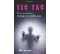 Tic Tac: Vivere e abitare imprigionati dal tempo