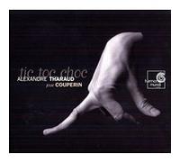 Tic Toc Choc : Alexandre Tharaud Joue Couperin