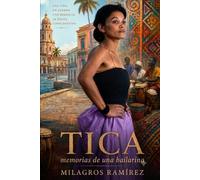 Tica: Memorias de una bailarina.