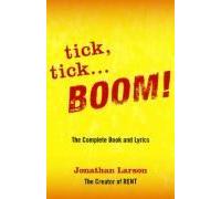 tick, tick ... BOOM!: The Complete Book and Lyrics