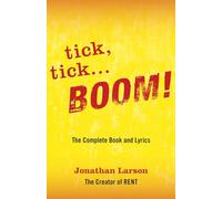 tick, tick ... BOOM!: The Complete Book and Lyrics