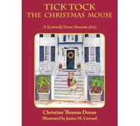 Tick Tock The Christmas Mouse: A Kaminski House Museum Story