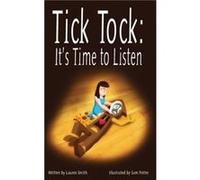Tick Tock Tick Tock Its Time to Listen by Lauren Smith Lauren Smith (Auteur)
