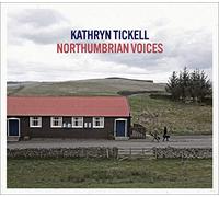 Tickell, Kathryn - Northumbrian Voices