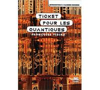 Ticket pour les quantiques - Introduction à l'alchimie moderne