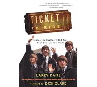 Ticket to Ride: Inside the Beatles' 1964 Tour That Changed the World
