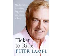 Ticket to Ride : My Adventures in Making Big Money and Giving It Away (Les billets de passage : mes aventures pour gagner beaucoup d'argent et le donner)
