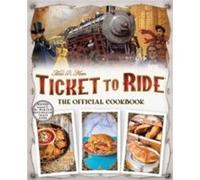Ticket to Ride The Official Cookbook by Editors of Ulysses P Editors of Ulysses P (Auteur)