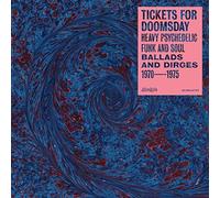 Tickets For Doomsday: Heavy Psychedelic Funk, Soul, Ballads & Dirges 1970-1975