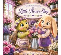 Tickle Belly Turtle's Nap: The Little Flower Shop