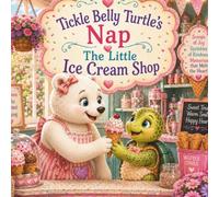 Tickle Belly Turtle's Nap: The Little Ice Cream Shop