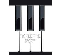 Tickle The Ivory: Notebook For Music Lover (Piano Keys Cover) Gift For Music Teacher Gift For Piano Lover