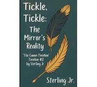 Tickle, Tickle: The Mirror's Reality (Timelines Of A Writer)