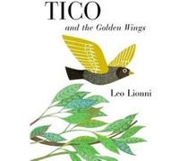 Tico and the Golden Wings by Leo Lionni Leo Lionni (Auteur)
