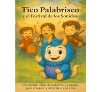 Tico Palabrisco y el Festival de los Sonidos: Cuento con actividades y dibujos para colorear | De 4 a 7 años | Vocabulario, juego y creatividad