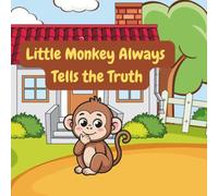 Tico the Little Monkey Always Tells the Truth: One little accident… one big lesson about honesty.