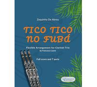 Tico Tico No Fubá - Flexible Arrangement for Clarinet Trio (full score and 7 parts): For intermediate players