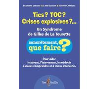 Tics ? TOC ? Crises explosives ?... : Un syndrome de Gilles de la Tourette