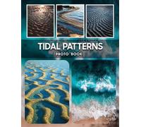 Tidal Patterns Photography Book: A Collection Of Tidal Pattern Photography Showcasing Dramatic Ocean Flow And Coastal Landscape Beauty