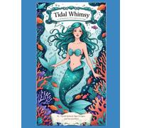 Tidal Whimsy: An Adult Coloring Book of Mermaids and Sea Magic