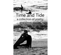 Tide And Time: A Collection Of Poetry And Short Stories: 29 (Anthologies Of Poetry And Short Stories)
