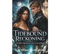 Tidebound Reckoning: A Forbidden Magic Romance of Salt, Crystal, and Betrayal.